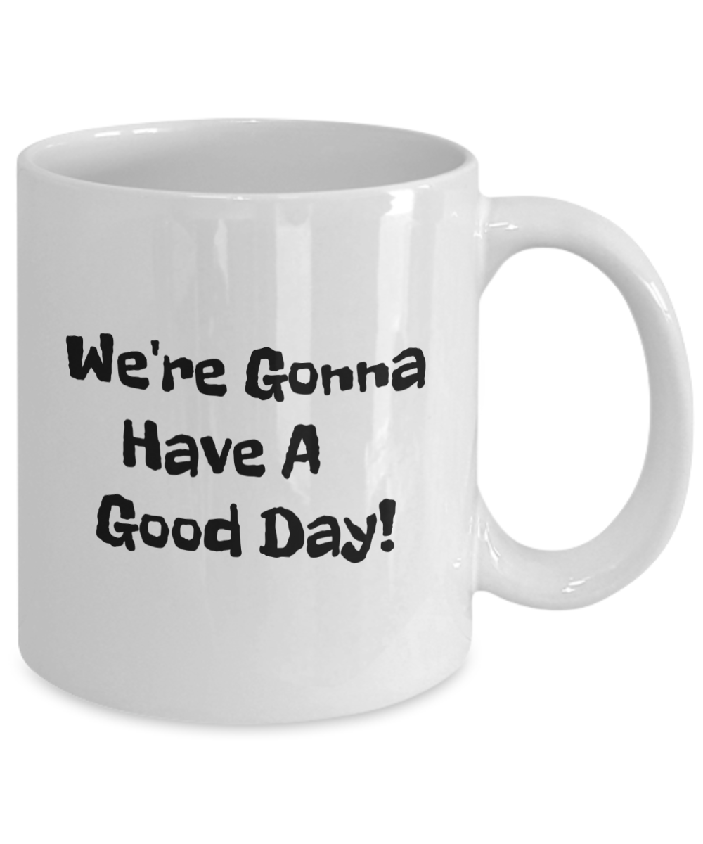 Good Day coffee mug, positive coffee mug, fun vibes gift mug